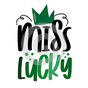 Miss Lucky - funny slogan for Saint Patrick`s Day.