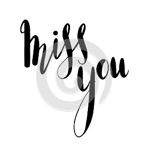 Miss you hand drawn lettering. Brush calligraphy