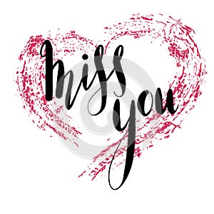 Miss you hand drawn lettering with pink grunge heart. Brush calligraphy