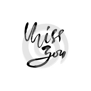 Miss you inscription. Greeting card with calligraphy. Hand drawn lettering design. Vector typography.