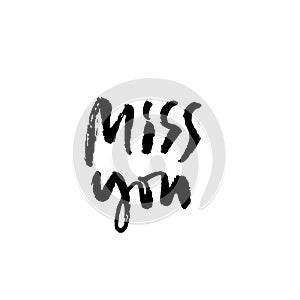 Miss you inscription. Greeting card with calligraphy. Hand drawn modern dry brush lettering design. Vector typography.