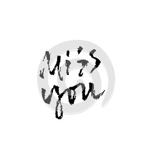 Miss you inscription. Greeting card with calligraphy. Hand drawn modern dry brush lettering design. Vector typography.