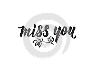 Miss you inscription. Lettering. Romantic quote. calligraphy vector illustration.