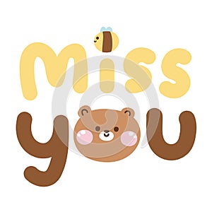 Miss you with teddy bear head and bee cartoon on white backgorund.Wild animal