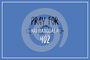 The missing Indonesian submarine KRI Nanggala 402. Prayers for the Soldiers.