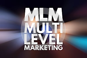 MLM - Multi Level Marketing acronym, business concept background