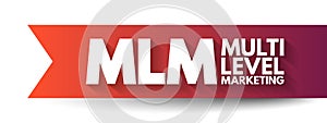 MLM Multi Level Marketing - monetary strategy used by direct sales companies to encourage existing distributors to recruit new