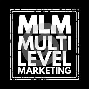 MLM Multi Level Marketing - monetary strategy used by direct sales companies to encourage existing distributors to recruit new