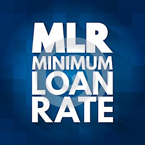 MLR - Minimum Loan Rate acronym, business concept background