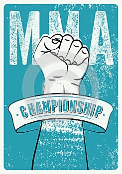 MMA Championship typographical vintage grunge style poster with hand drawn silhouette of clenched fist. Mixed martial arts, fight