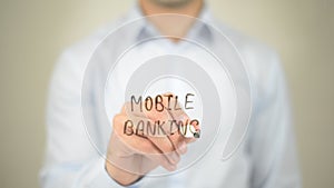 Mobile Banking, Man writing on transparent screen