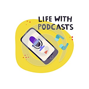 Mobile phone with headphones and lettering Life with podcasts.