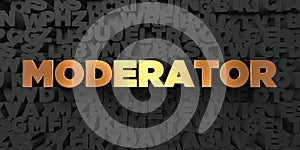 Moderator - Gold text on black background - 3D rendered royalty free stock picture