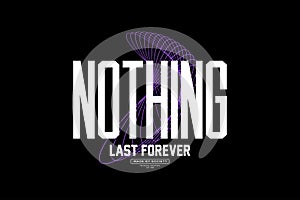Modern Abstract Nothing Last Forever Typography