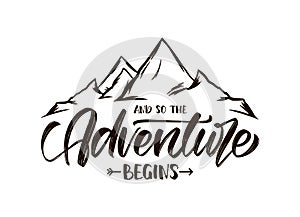 Modern brush lettering of And so the Adventure Begins with Hand drawn Peaks of Mountains sketch