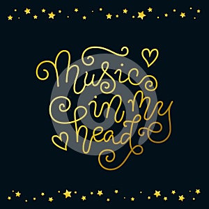 Modern calligraphy lettering of Music in my head in golden on dark background with frame of stars