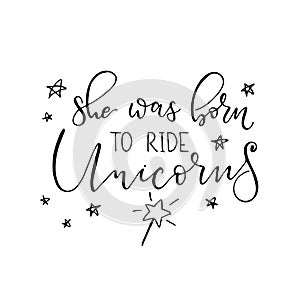 She was born to ride unicorns inspirational illustration with stars photo