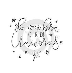 She was born to ride unicorns illustration. photo