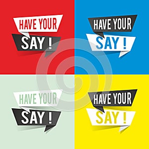 Modern design have your say text on speech bubbles concept