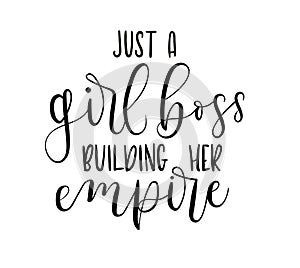 Just a girl boss building her empire Hand drawn inspirational phrase. photo
