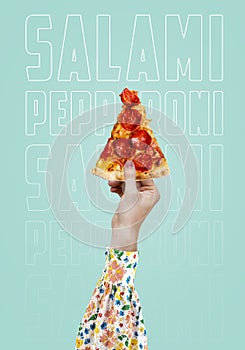 Modern food poster. Woman holding a piece of salami pepperoni pizza. Modern food concept. Advertising, marketing and business.