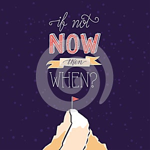 Modern Hand Drawing Typography Motivational Quote Illustration - If Not Now Then When