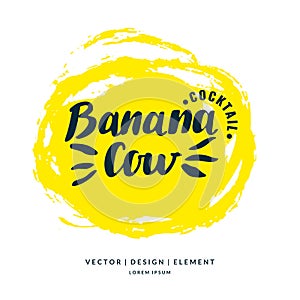 Modern hand drawn lettering label for alcohol cocktail Banana Cow.