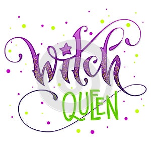 Modern hand drawn script style lettering phrase - Witch Queen quote.