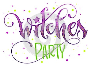 Modern hand drawn script style lettering phrase - Witches Party quote.