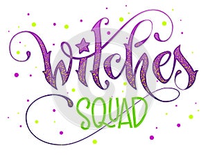 Modern hand drawn script style lettering phrase - Witches Squad quote.