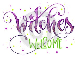 Modern hand drawn script style lettering phrase - Witches Welcome quote. photo