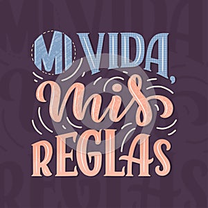 Modern lettering spanish - mi vida mis reglas, great design for any purposes. Greeting card design template. Calligraphy photo