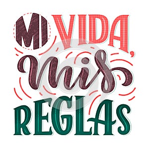Modern lettering spanish - mi vida mis reglas, great design for any purposes. Greeting card design template. Calligraphy photo