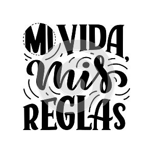 Modern lettering spanish - mi vida mis reglas my life, my rules, great design for any purposes. Greeting card design template. photo