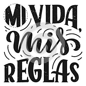 Modern lettering spanish - mi vida mis reglas my life, my rules, great design for any purposes. Greeting card design template. photo