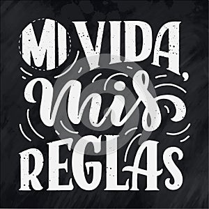 Modern lettering spanish - mi vida mis reglas my life, my rules, great design for any purposes. Greeting card design template. photo