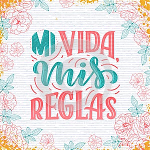 Modern lettering spanish - mi vida mis reglas my life, my rules , great design for any purposes. Greeting card design template. photo