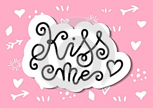 Modern mono line calligraphy lettering of Kiss me in black with white outline on pink background