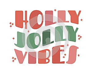 Modern trendy groovy wave retro Christmas lettering. Holly Jolly Vibes. design element for tsirt fashion print