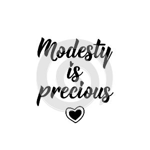 Modesty is precious. Lettering. Calligraphy vector. Ink illustration. Religion Islamic quote in English