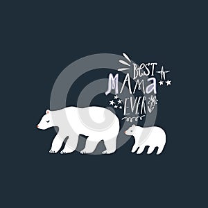 Mom and baby cartoon polar bear and handdrawn lettering inscription. Stylish poster or postcard. Vector