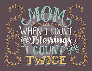 Mom when I count my blessings hand-lettering sign