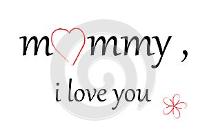 Mom, I love you, Mother`s day card, vector illustration