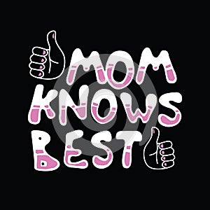 Mom Knows best Mother Day Quote