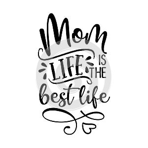 Mom life is the best life - Happy Mothers Day lettering. photo