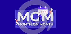 MOM month on month. Calendar dates of profitable trade and successful financial income distribution corporate.