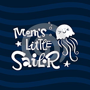 Mom`s little sailor quote. Simple white color baby shower hand drawn grotesque script style lettering vector logo phrase