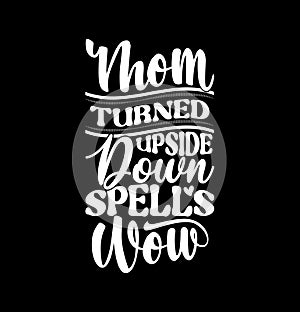 mom turned upside down spells wow typography greeting best mom tee graphic