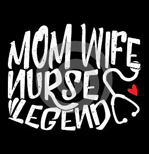 Mom Wife Nurse Legend, Medical Student Nurse Lifestyle, Best Nurse Ever Typography Design