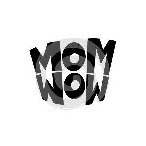 MOM WOW upside down. Mommy lifestyle slogan in hand drawn style.